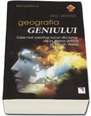 Geografia geniului - Cele mai creative locuri din lume: de la Atena antica la Silicon Valley