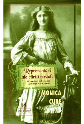 Reprezentari ale cartii postale, o noua criza media la inceput de secol - Monica Cure