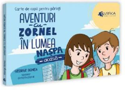 Aventuri cu Zornel in lumea Naspa. Acasa - George Bonea