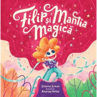 Filip si mantia magica - Simona Suman, Andreea Mitica