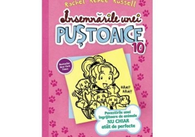 Insemnarile unei pustoaice 10. Povestirile unei ingrijitoare de animale NU CHIAR atat de perfecte - Rachel Renee Russell