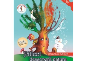 Piticot descopera natura 4-5 ani. Domeniul: Stiinte - Adina Grigore