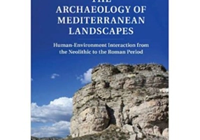 The Archaeology of Mediterranean Landscapes: Human-Environment Interaction from the Neolithic to the Roman Period - Kevin Walsh