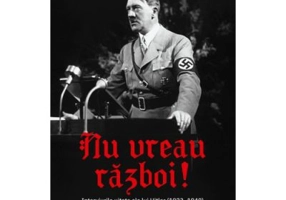 Nu vreau razboi! Interviurile uitate ale lui Hitler (1923–1940) - Eric Branca