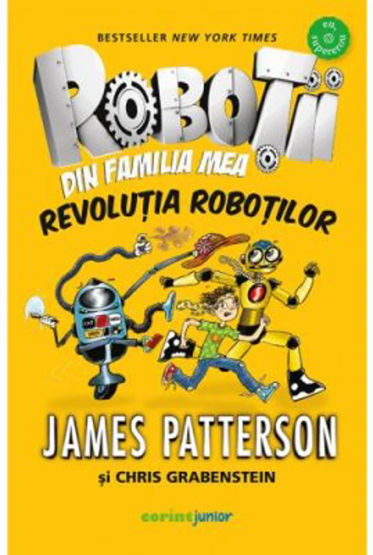 Robotii din familia mea. Revolutia robotilor - James Patterson, Chris Grabenstein