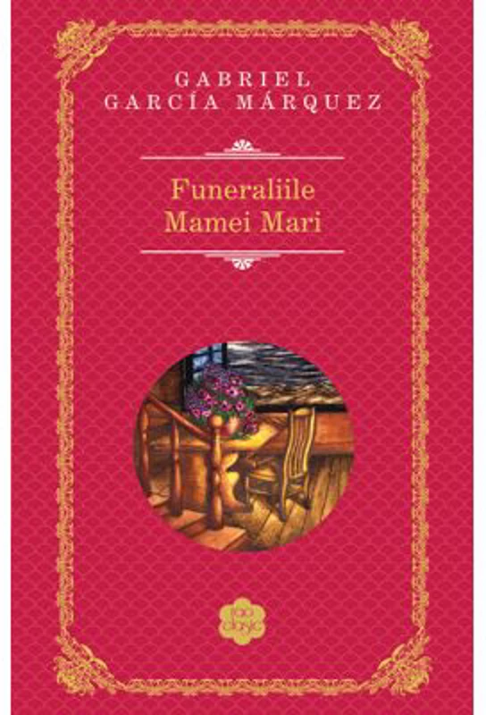 Funeraliile Mamei Mari - Gabriel Garcia Marquez