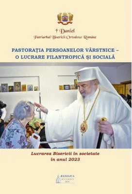 Lucrarea Bisericii in societate in anul 2023. Pastoratia persoanelor varstnice. O lucrare filantropica si sociala - Preafericitul Parinte Patriarh Dan