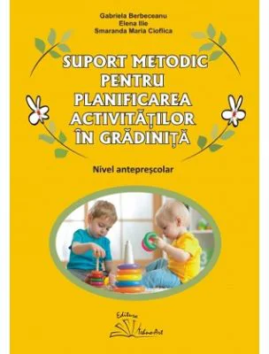 Suport metodic pentru planificarea activitatilor in gradinita, nivel anteprescolar - Gabriela Berbeceanu