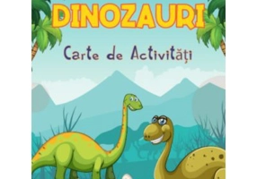 Dinozauri. Carte de activitati