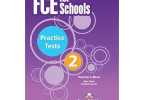 Curs Limba Engleza Examen Cambridge FCE for Schools Practice Tests 2 Manualul Profesorului - Virginia Evans