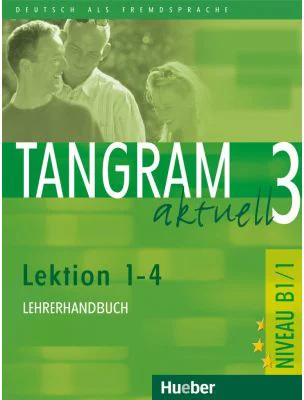 Tangram aktuell 3, Lehrerhandbuch Lektion 1-4 - Rosa-Maria Dallapiazza