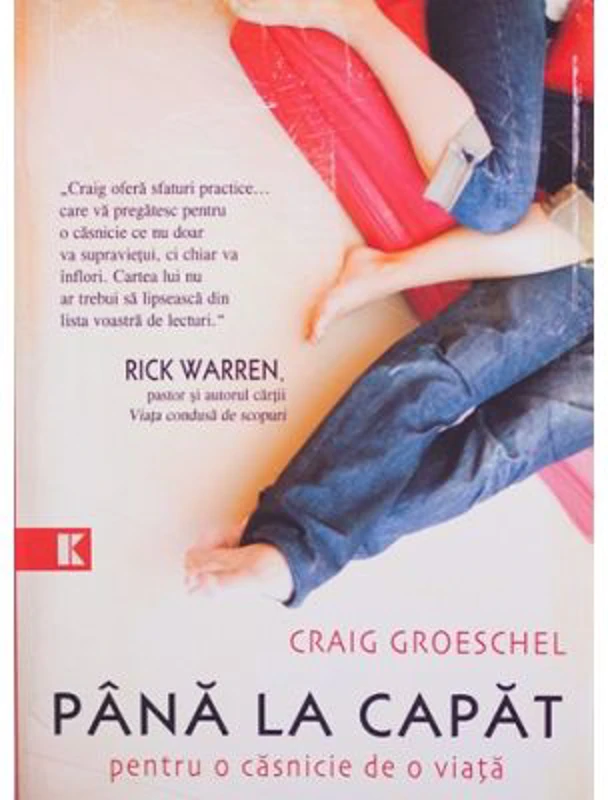 Pana la capat. Pentru o casnicie de o viata - Craig Groeschel