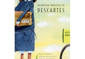 Decarteaza indoielile cu Descartes - Marie Robert