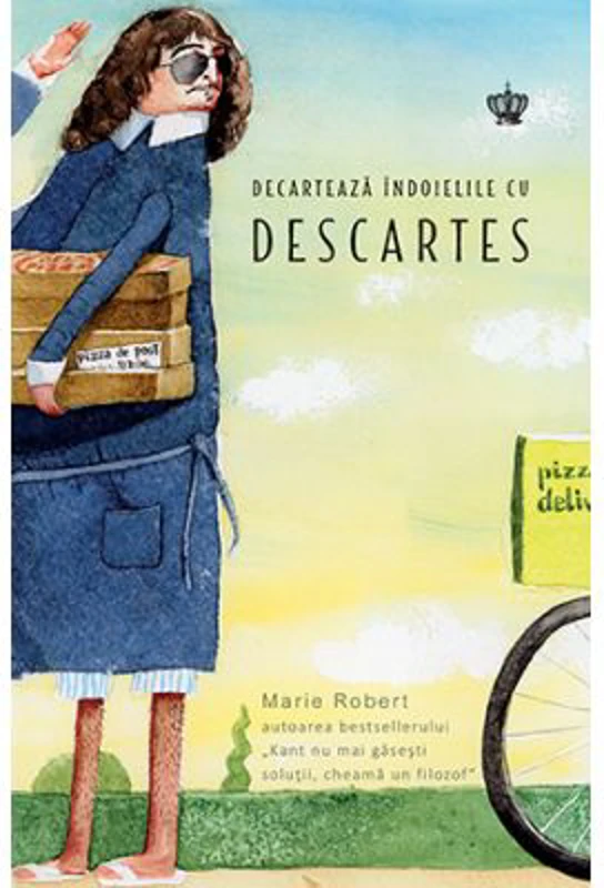 Decarteaza indoielile cu Descartes - Marie Robert