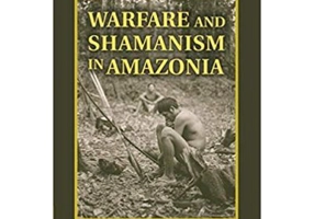 Warfare and Shamanism in Amazonia - Carlos Fausto