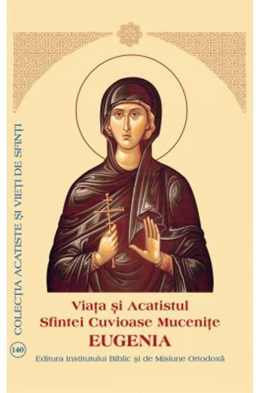 Viata si Acatistul Sfintei Mucenite Eugenia