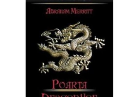 Poarta dragonilor si alte povestiri magice - Abraham Merritt