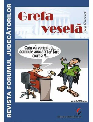 Grefa vesela. Supliment al Revistei Forumul Judecatorilor - Victor Constantinescu