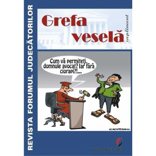 Grefa vesela. Supliment al Revistei Forumul Judecatorilor - Victor Constantinescu