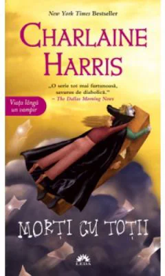 Morti cu totii. Vampirii Sudului, volumul 7 - Charlaine Harris