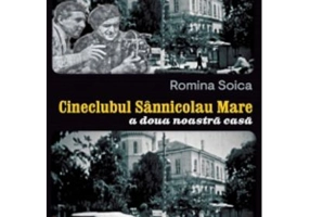 Cineclubul Sannicolau Mare. A doua noastra casa - Romina Soica