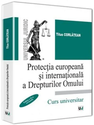 Protectia europeana si internationala a Drepturilor Omului. Editia a II-a