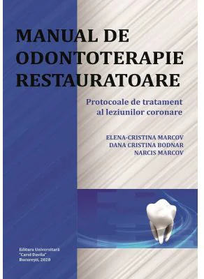 Manual de odontoterapie restauratoare. Protocoale de tratament al leziunilor coronare - Elena-Cristina Marcov, Dana Cristina Bodnar