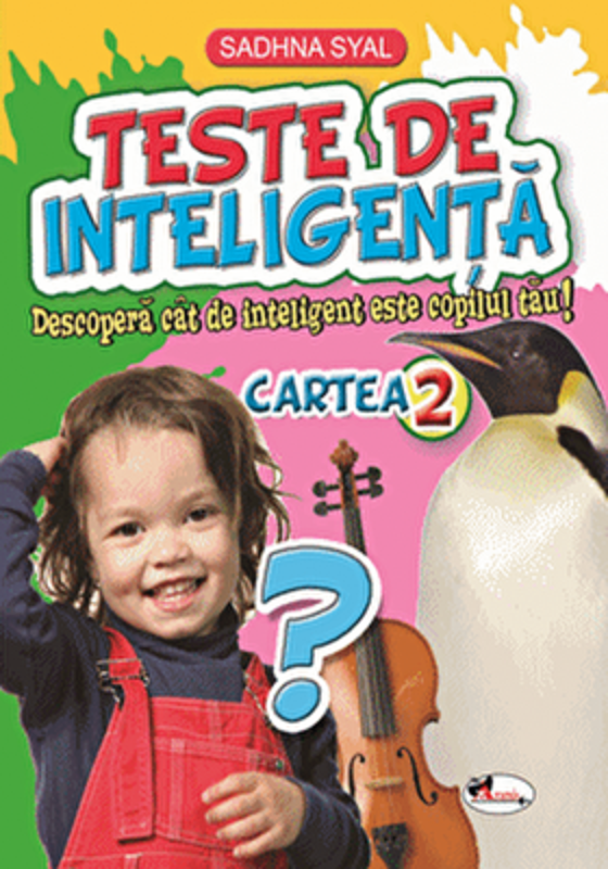 Teste de inteligenta. Descopera cat de inteligent este copilul tau! Cartea 2 - Sadhna Syal