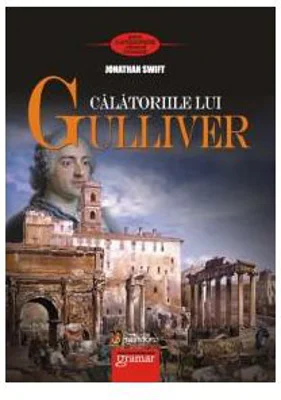 Calatoriile lui Gulliver - Jonathan Swift