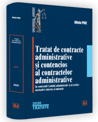 Tratat de contracte administrative si contencios al contractelor administrative in contextul Codului administrativ si al actelor normative interne si