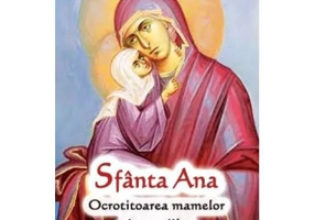 Sfanta Ana. Ocrotitoarea mamelor si a copiilor