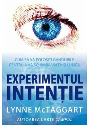 Experimentul intentie - Lynne McTaggart