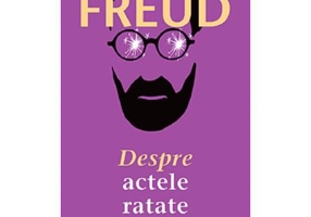 Despre actele ratate - Sigmund Freud