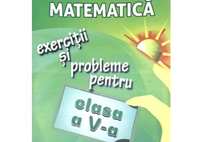 Matematica. Exercitii si probleme pentru clasa a 5-a - Gheorghe Adalbert Schneider