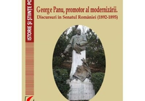 George Panu, promotor al modernizarii. Discursuri in Senatul Romaniei (1892-1895) - Nicolae Isar