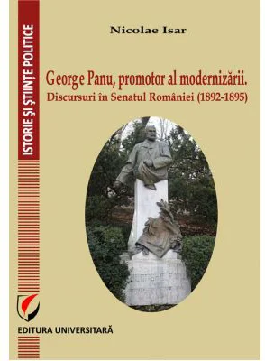 George Panu, promotor al modernizarii. Discursuri in Senatul Romaniei (1892-1895) - Nicolae Isar
