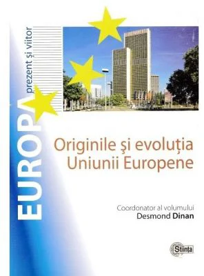 Originile si evolutia Uniunii Europene - Desmond Dinan