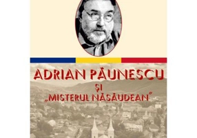 Adrian Paunescu si „Misterul Nasaudean” - Ana Vaida