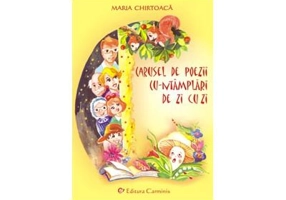 Carusel de poezii cu-ntamplari de zi cu zi - Maria Chirtoaca
