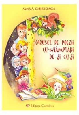 Carusel de poezii cu-ntamplari de zi cu zi - Maria Chirtoaca