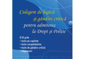 Culegere de logica si gandire critica pentru admiterea la Drept si Politie - Ileana-Monica Barbu