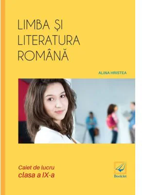 Limba si literatura romana caiet de lucru pentru clasa a 9-a - Alina Hristea