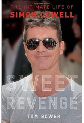 Sweet Revenge. The Intimate Life of Simon Cowell - Tom Bower