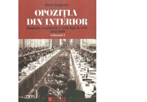 Opozitia din interior. Romania si politicile CAER fata de CEE (1957-1989). Volumul I