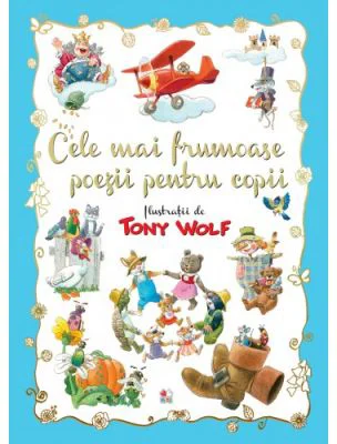 Cele mai frumoase poezii pentru copii - Tony Wolf