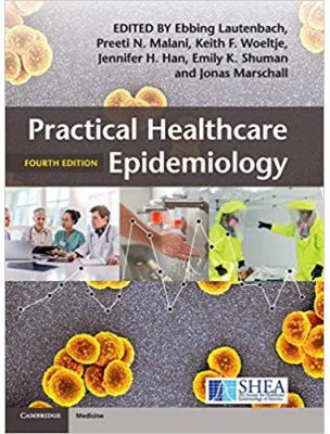 Practical Healthcare Epidemiology - Ebbing Lautenbach, Preeti N. Malani, Keith F. Woeltje, Jennifer H. Han, Emily K. Shuman, Jonas Marschall