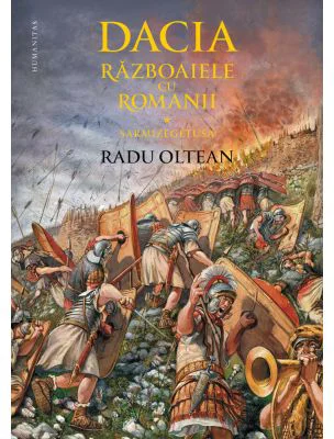 Dacia. Razboaiele cu romanii. Sarmizegetusa - Radu Oltean