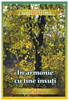 In armonie cu tine insuti - Al saptelea volum din seria Invata sa te ierti (Luule Viilma)