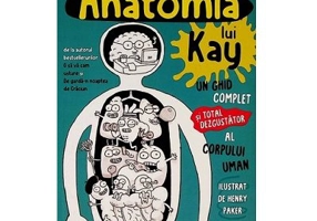 Anatomia lui Kay. Un ghid complet (si total dezgustator) al corpului uman - Adam Kay