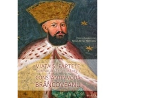 Viata si faptele Domnului Tarii Romanesti Constantin Voda Brancoveanu - Niculae M. Popescu